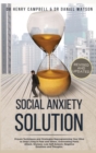 Social Anxiety Solution REVISED AND UPDATED : Proven Techniques and Strategies Reprogramming Your Mind to Stop Living in Fear and Stress, Overcome Panic Attack, Shyness, Low Self-Esteem, Negative Emot - Book