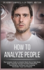 How to Analyze People REVISED AND UPDATED : The Complete Guide to Instantly Read Like an Open Book, Body Language Through Innovative Behavioral Psychological Techniques and Analyzing Personality Types - Book