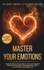 Master Your Emotions REVISED AND UPDATED : Practical Step by Step Guide to Overcome Negative Emotions, Stop Anxiety and Depression and to Live a Positive and Healthy Life - Book