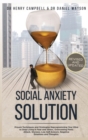 Social Anxiety Solution REVISED AND UPDATED : Proven Techniques and Strategies Reprogramming Your Mind to Stop Living in Fear and Stress, Overcome Panic Attack, Shyness, Low Self-Esteem, Negative Emot - Book
