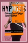 Hypnosis : 2 Books in 1: Hypnotherapy Techniques and Meditations to Lose Weight Faster, Reduce Belly Fat and Stop Sugar Cravings with the Hypnotic Gastric Band - Book