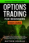 Option Trading for Beginners : The Beginner's Guide to Get Started, Make a Living, Create Wealth and Passive Income from Home. Investing and Making Profit with Options and Day Trading. - Book