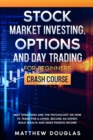 Stock Market Investing, Options and Day Trading for Beginners : Best Strategies and the Psychology on How to Trade for a Living, Become an Expert, Build Wealth and Make Passive Income - Book