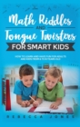 Math Riddles and Tongue Twisters For Smart Kids : How to Learn and Have Fun for Adults and Kids From 6 to 8 Years Old - Book