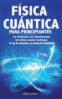 Fisica Cuantica Para Principiantes : Los fenomenos mas impresionantes de la fisica cuantica facilitados: la ley de atraccion y la teoria de relatividad - Book