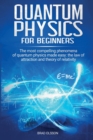 Quantum physics for beginners : The most compelling phenomena of quantum physics made easy: the law of attraction and the theory of relativity - Book
