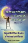 Bedtime Stories To Help Kids Fall Asleep : 2 Books in 1 Magical And Short Stories of Animals for Children - Book