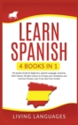 Learn Spanish : 4 Books In 1: The Easiest Guide for Beginners, Spanish Language, Grammar, Short Stories, the Best Lessons to Increase Your Vocabulary And Common Phrases, Even If You Start From Scratch - Book