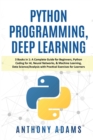 Python Programming, Deep Learning : 3 Books in 1: A Complete Guide for Beginners, Python Coding for AI, Neural Networks, & Machine Learning, Data Science/Analysis with Practical Exercises for Learners - Book
