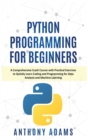 Python Programming for Beginners : A Comprehensive Crash Course with Practical Exercises to Quickly Learn Coding and Programming for Data Analysis and Machine Learning - Book