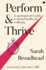 Perform & Thrive : A Sportsperson's Guide to Mental Health and Wellbeing - Book