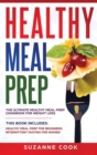Healthy Meal Prep : The Ultimate Healthy Meal Prep Cookbook for Weight Loss. This Book Includes: Healthy Meal Prep for Beginners, Intermittent Fasting for Women - Book