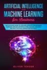 Artificial Intelligence and Machine Learning for Business : The Ultimate Guide to Use Data Science for Business Through Applied Artificial Intelligence. Includes Big Data and Data Mining for Business - Book