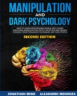 Manipulation and Dark Psychology 2nd Edition : How to Learn Speed Reading People, Spot Covert Manipulation, Detect Deception and Defend Yourself from Persuasion Techniques - Book