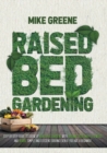 Raised Bed Gardening : STEP BY STEP GUIDE TO GROW UP Beautiful GardenS with Organic Vegetables, Flowers and Herbs. Simple and Efficient Driving EVEN IF YOU ARE A BEGINNER - Book