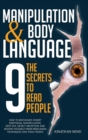 Manipulation and Body Language : The 9 Secrets to Read People. How to Recognize Covert Emotional Manipulation, Spot NLP, Detect Deception, and Defend Yourself from Persuasion Techniques and Toxic Peop - Book