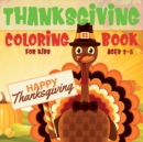 Thanksgiving Coloring Book for Kids Ages 2-5 : A Collection of Easy and Fun Thanksgiving Coloring Pages for Kids, Toddlers, and Preschoolers - Book
