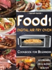 Food i Digital Air Fry Oven Cookbook for Beginners : Simple, Easy and Delicious Recipes for Digital Air Fryer Oven - Book