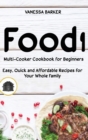 Food i Multicooker Cookbook for Beginners : Easy, Quick and Affordable Recipes for Your Whole Family - Book
