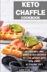 Keto Chaffle Cookbook : Affordable and Quick & Easy Recipes to Lose Weight with Low-Carb Ketogenic Diet - Book