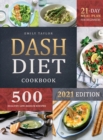 Dash Diet Cookbook : Lose Weight and Lower Your Blood Pressure with 500 Healthy Low-Sodium Recipes and a 21-Day Complete Meal Plan for Beginners - Book