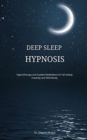 Deep Sleep Hypnosis : Hypnotherapy and Guided Meditations to Fall Asleep Instantly and Effortlessly - Book
