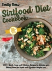 Sirtfood Diet Cookbook : 200+ Quick, Easy and Delicious Recipes to Activate your Skinny Gene for Rapid and Effortless Weight Loss - Book