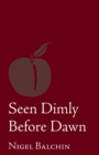 Seen Dimly Before Dawn - Book