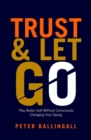 Trust and Let Go : Play better golf without consciously changing your swing - eBook