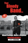 That Bloody Band : 50 Years a Bandleader: Mixed Feelings, Music and Mayhem - Book