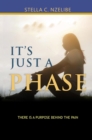 It's Just A Phase : There is a purpose behind the pain - eBook