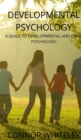 Developmental Psychology : A Guide to Developmental and Child Psychology - Book