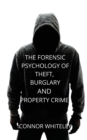 The Forensic Psychology of Theft, Burglary and Property Crime - Book