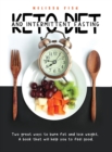 Keto Diet and Intermittent Fasting : Two Great Ways To Burn Fat And Lose Weight. A Book That Will Help You Feel Good - Book