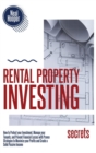 Rental Property Investing Secrets : How to Protect your Investment, Manage your Tenants, and Prevent Financial Losses with Proven Strategies to Maximize your Profits and Create a Solid Passive Income - Book