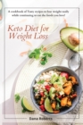 Keto Diet for Weight Loss : A cookbook of Tasty recipes to lose weight easily while continuing to eat the foods you love! - Book