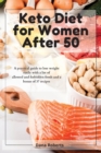 Keto Diet for Women After 50 : A practical guide to lose weight easily with a list of allowed and forbidden foods and a bonus of 37 recipes - Book