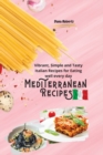 Mediterranean Recipes : Vibrant, Simple and Tasty Italian Recipes for Eating well every day - Book