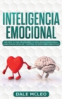 Inteligencia Emocional : !Mejora tu Vida Mejorando tu Inteligencia Emocional, Habilidades Sociales y Control de Emociones Negativas! - Book