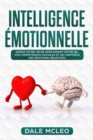 Intelligence Emotionnelle : Dopez votre vie en ameliorant votre QE, vos Competences Sociales et de Controle des Emotions Negatives! - Book