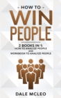 How to Win People 2 BOOKS IN 1 : How to Analyze People and Workbook to Analyze People - Book