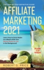 Affiliate Marketing 20201 : The Step by Step Definitive Guide Learn How to Drink Mojito on a Beach while Your Money Works for You in the Background! - Book