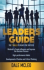 Leaders Guide : The 7 Skills to reach the success Mindset to Create Influence and Improve the Decision Process High-performance Habits Development of Positive and Critical Thinking - Book