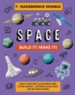 Build It! Make It! SPACE : Makerspace Models. Build your Own Alien Spaceship, Flying Rocket, Asteroid Sling Shot - Over 25 Awesome Models to Make: 4 - Book