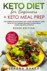 Keto Diet For Beginners + Keto Meal Prep : The Complete Ketogenic Diet Guide for Weight Loss With 70+ Fat-Burner Recipes To Prep While living The Keto Lifestyle #2020 Edition - Book