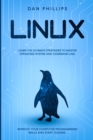 Linux : Learn the Ultimate Strategies to Master Operating System and Command Line. Improve Your Computer Programming Skills and Start Coding - Book