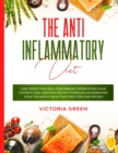 The Anti-Inflammatory Diet : Lose Weight and Heal Your Immune System Eating Your Favorite Food. Discover The Way to Reduce Inflammation Using The 60 Days Meal Plan. Enjoy 300+ Easy Recipes - Book