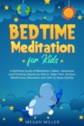 Bedtime Meditations for Kids : A Definitive Guide of Meditation, Fables, Adventure and Christmas Stories for Kids to Help Them Achieve Mindfulness, Relaxation and Calm to Sleep Quickly - Book