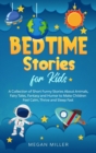 Bedtime Stories for Kids : A Collection of Short Funny Stories About Animals, Fairy Tales, Fantasy and Humor to Make Children Feel Calm, Thrive and Sleep Fast - Book