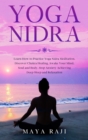 Yoga Nidra : Learn How to Practice Yoga Nidra Meditation. Discover Chakra Healing, Awake Your Mind, Soul and Body. Stop Anxiety Achieving Deep Sleep and Relaxation - Book